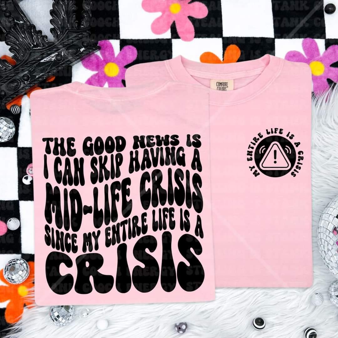 My Entire Life is a Crisis