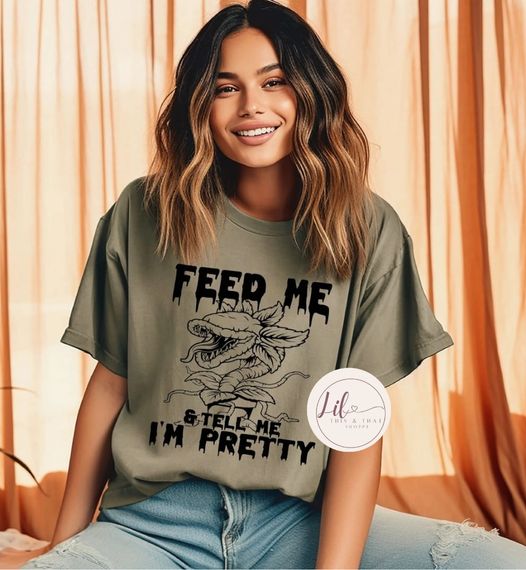 Feed Me & Tell Me I'm Pretty