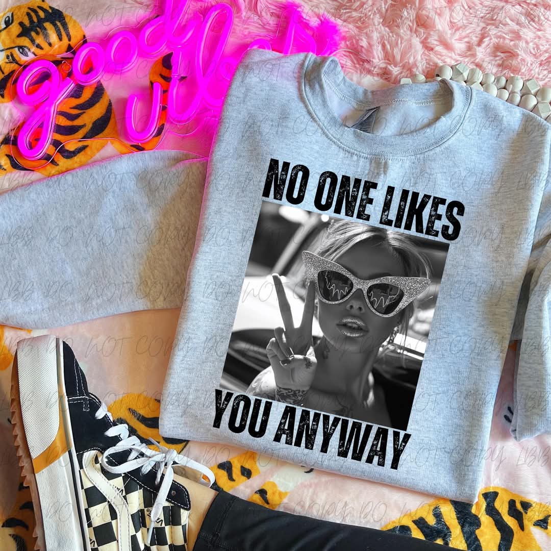 No One Likes You Anyway