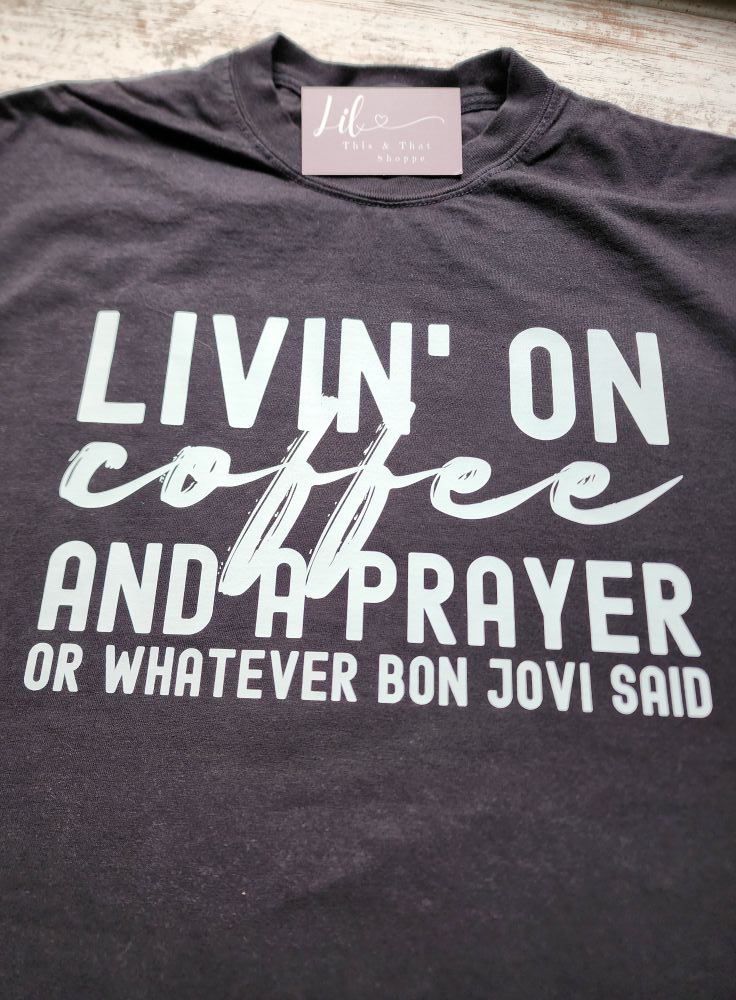 Livin' on Coffee and a Prayer...
