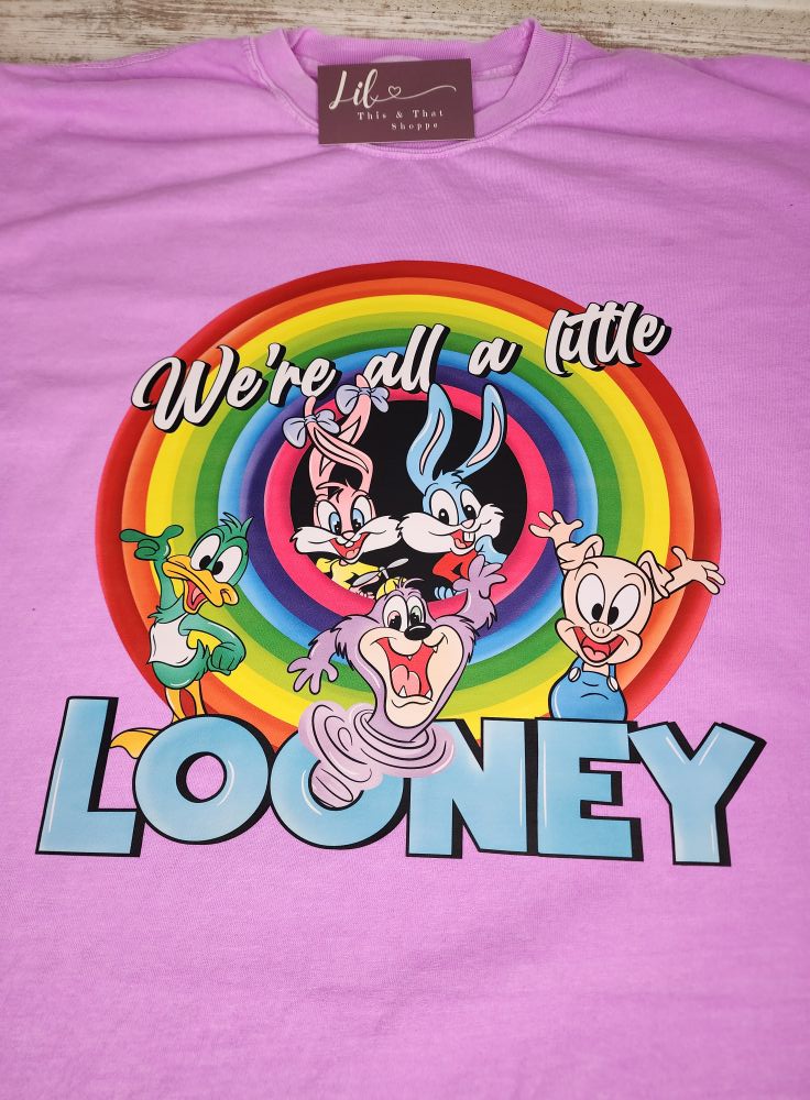 We're All a Little Looney