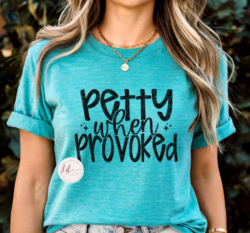 Petty when Provoked