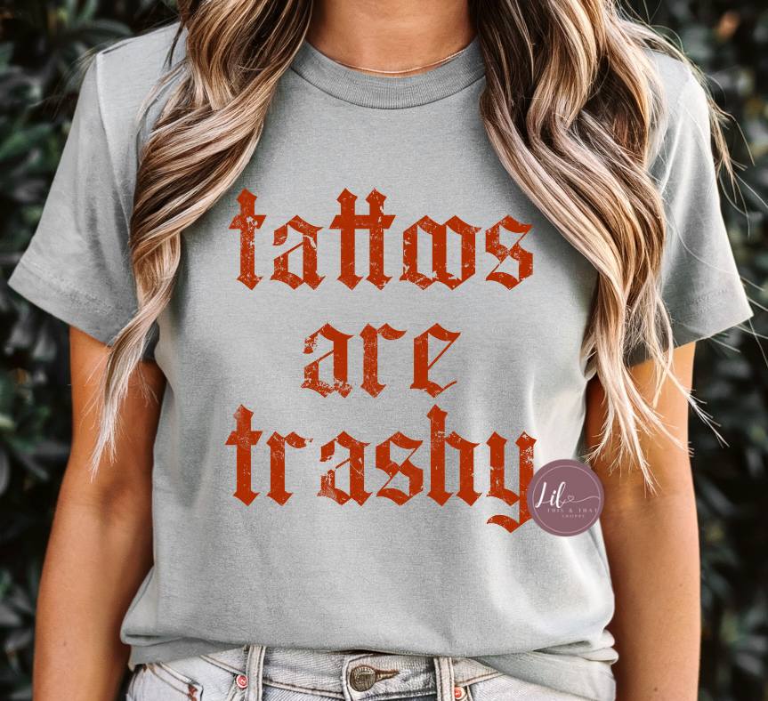 Tattoos are Trashy