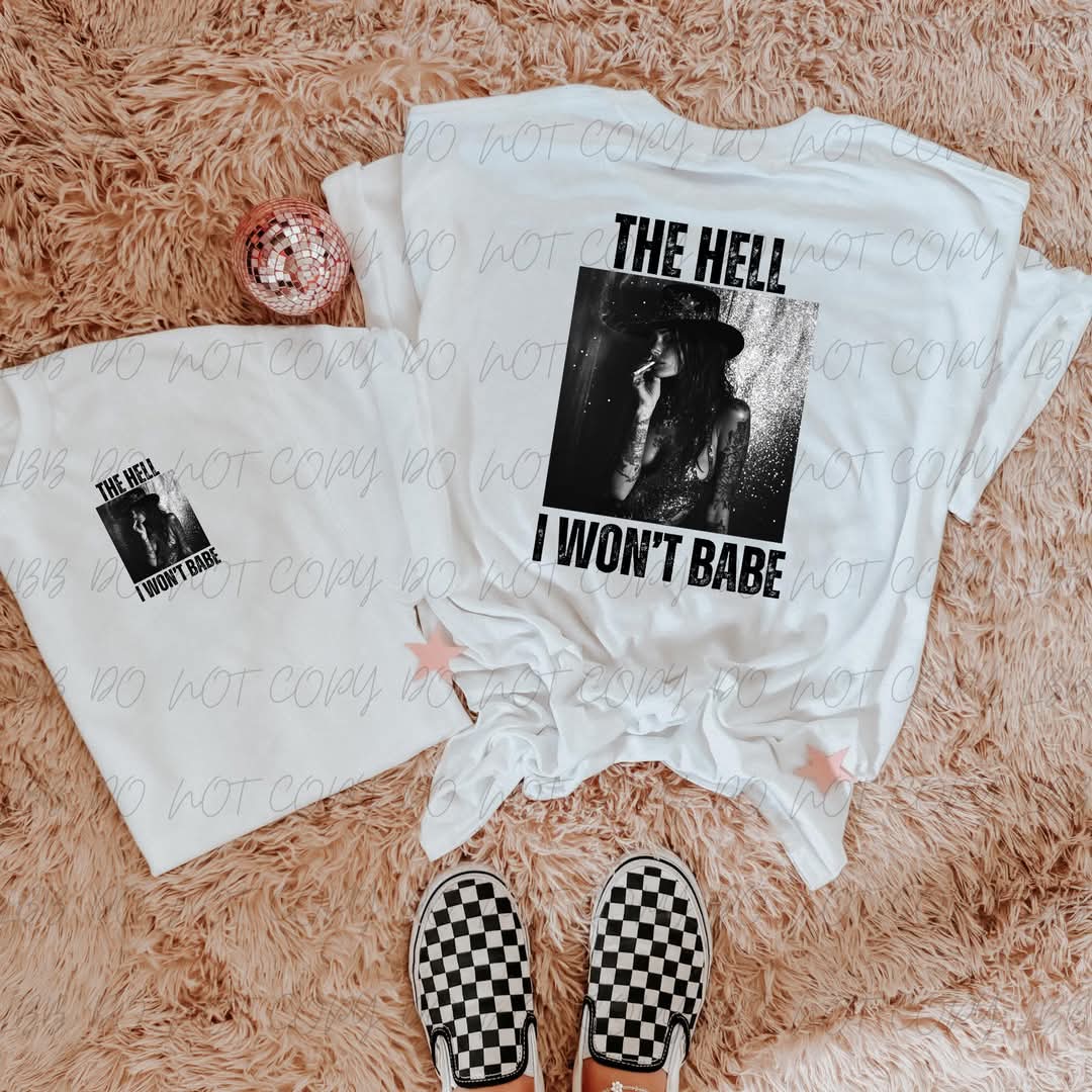 The Hell I Won't Babe
