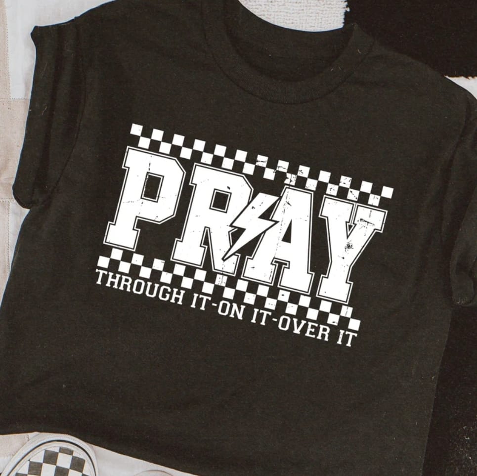 Pray Through It - On It - Over It