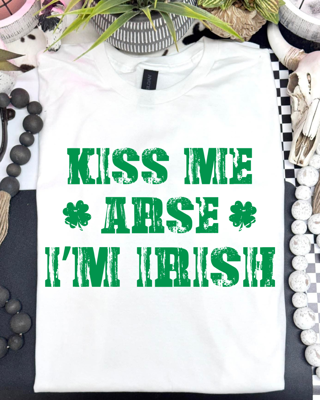 Kiss Me Arse I'm Irish