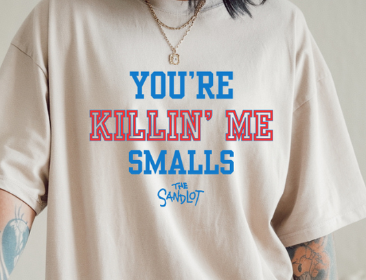 You're Killin' Me Smalls