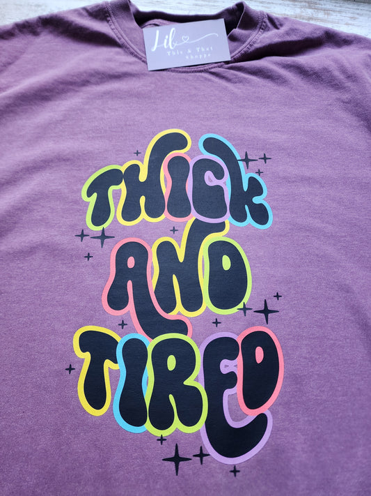 Thick and Tired