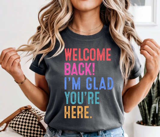 Welcome Back I'm Glad You're Here