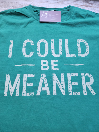 I Could be Meaner