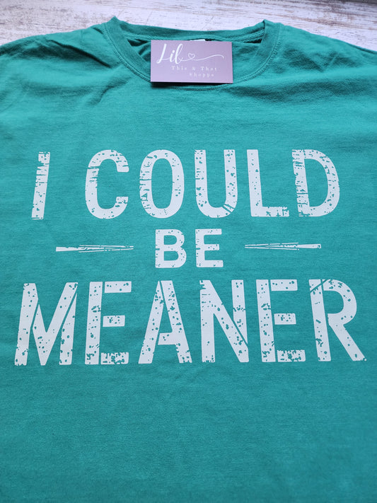 I Could be Meaner
