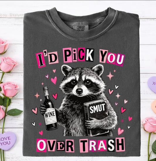 I'd Pick you Over Trash