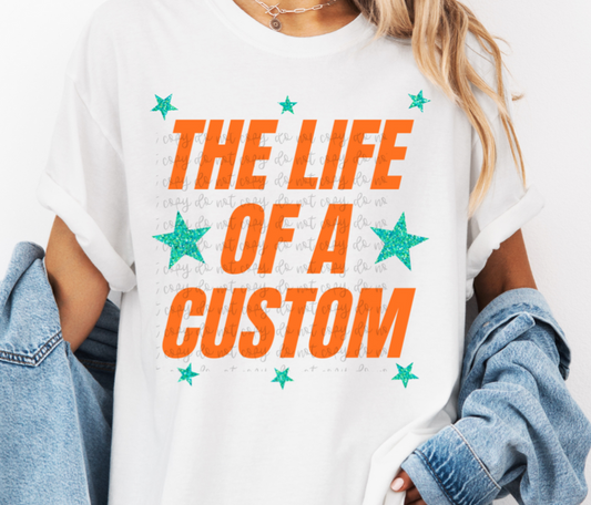 Life of a **Custom** (Glitter)